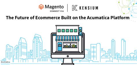 Kensium Magento The Future Of Ecommerce Built On The Acumatica