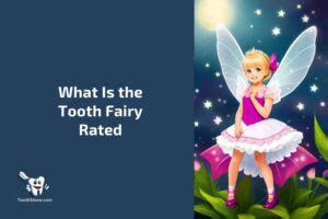 What Is The Tooth Fairy Rated All You Need To Know