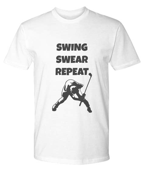Swing Swear Repeat Funny Golf T Shirt Golf T Shirts T Shirt Shirts
