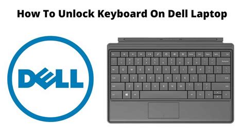 An Informational Guide On How To Unlock The Keyboard On A Dell Laptop