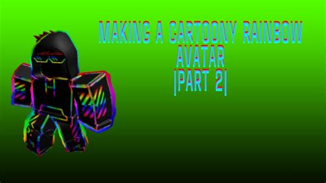 How To Make A Cartoony Rainbow Avatar Pt 2 Youtube
