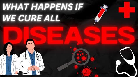 What Happens If We Cure All Diseases Disease Doctor Youtube