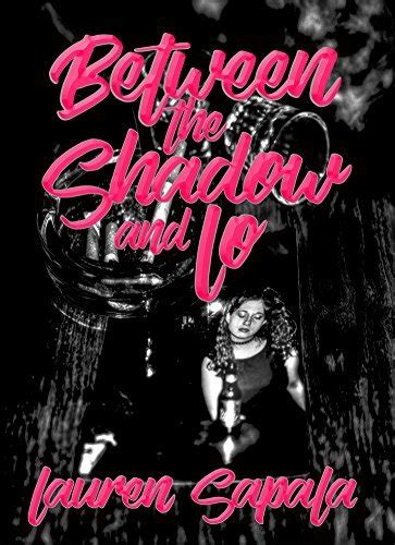 Between The Shadow And Lo By Lauren Sapala Goodreads