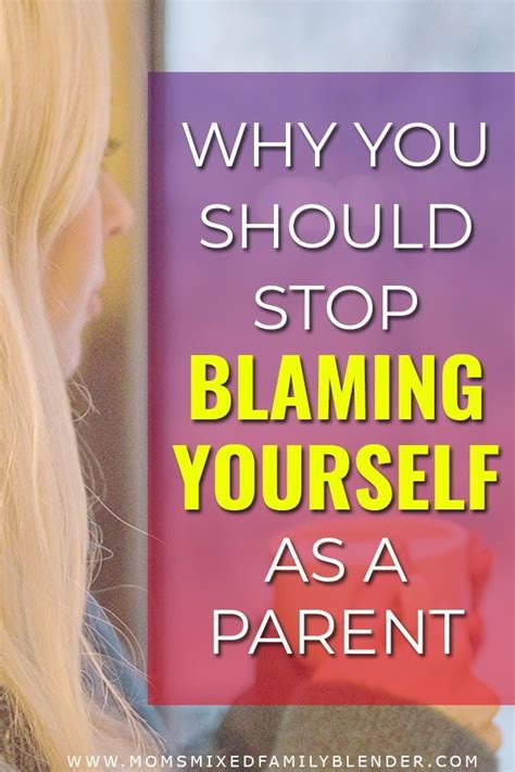 Why You Should Stop Blaming Yourself As A Parent Parenting Empowering Parents Parallel Parenting