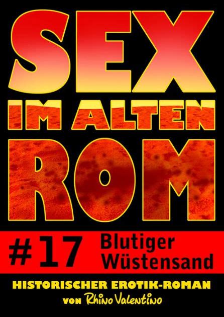 Sex Im Alten Rom 17 Blutiger Wüstensand Historischer Erotik Roman Von Rhino Valentino By