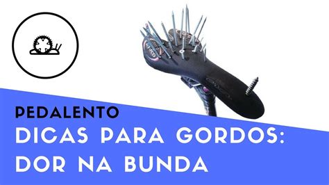 Dicas Para Gordos Dor Na Bunda Pedalento Youtube
