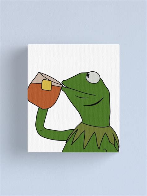 Sipping Tea Meme King But Thats None Of My Business Canvas Print For