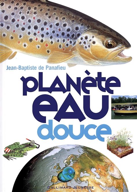 Planète Eau Douce Panafieu Jean Baptiste De Amazonfr Livres