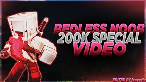 Bedless Noob 200k Special Video Youtube