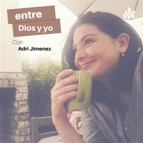 Entre Dios Y Yo Adri Jimenez Podcast On Spotify