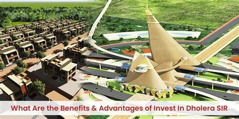 What Are The Benefits And Advantages Of Invest In Dholera Sir