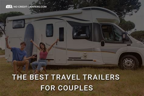 The Best Travel Trailer Rvs For Couples In 2022 No Credit Campers