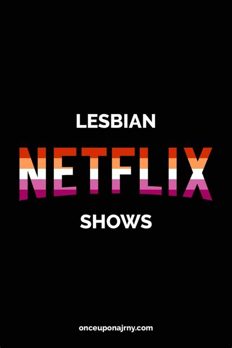 45 lesbian netflix shows you have to watch once upon a journey images wallmost
