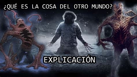 ¿qué Es La Cosa Del Otro Mundo O The Thing ExplicaciÓn La Cosa Del