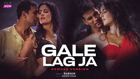Gale Lag Ja Remake Version De Dana Dan Akshay Kumar Katrina Kaif Rabinik Remix Youtube