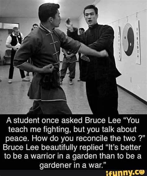 A Student Once Asked Bruce Lee You Teach Me Fighting But You Talk