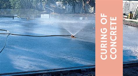 9 Curing Of Concrete Methods What Is Curing Of Concrete Why Curing