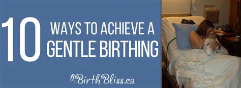 Ten Ways To Achieve A Gentle Birthing Birth Bliss