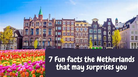 7 fun facts the netherlands that may surprises you youtube