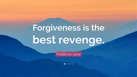 Frederick Lenz Quote Forgiveness Is The Best Revenge 12 Wallpapers