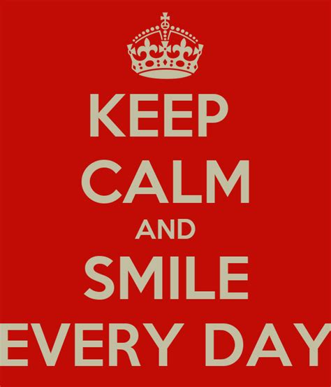 Keep Calm And Smile Every Day Keep Calm And Carry On Image Generator
