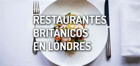 Los Mejores Restaurantes Británicos En Londres Guía De Londres