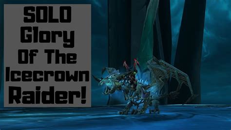 How To Solo Glory Of The Icecrown Raider And Player Youtube