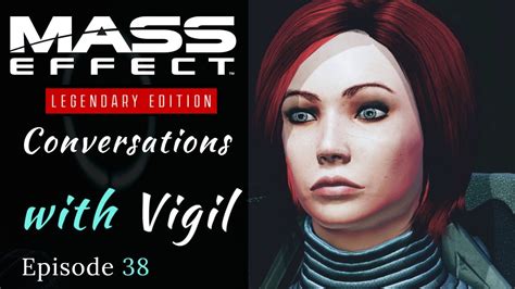 Mass Effect Legendary Edition Conversations With Vigil Mass Effect