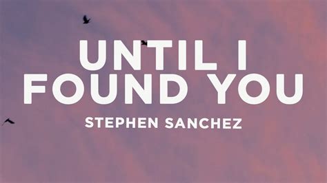 Stephen Sanchez Until I Found You Lyrics Youtube