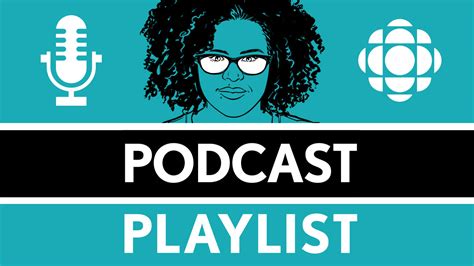 Podcast Playlist Cbc Media Centre