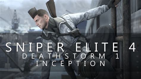 Sniper Elite 4 Deathstorm 1 Inception Youtube