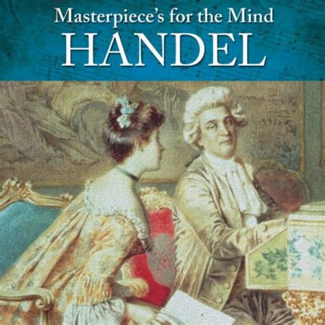 Amazon Com Masterpiece S For The Mind Georg Friedrich Handel