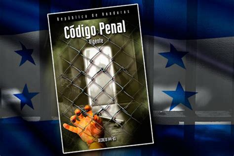 Nuevo Código Penal Honduras Ya Está En Vigencia El Pulso