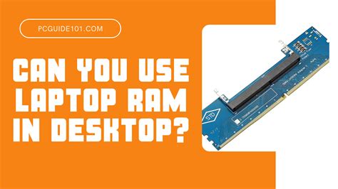 Can You Use Laptop Ram On Desktop Pc Guide 101