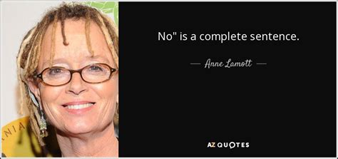 Anne Lamott Quote No Is A Complete Sentence