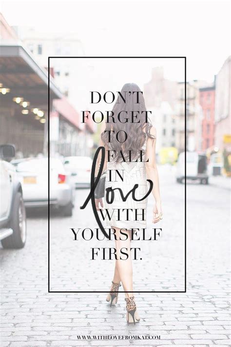 Dont Forget To Fall In Love With Yourself First Quote