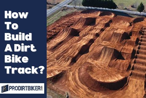 How To Build A Dirt Bike Track 13 Easy Step