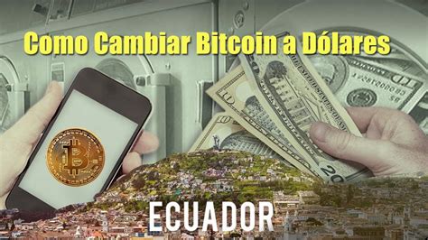 Secure platform to buy bitcoin (btc) in ecuador with usd or crypto and various other payment methods such as local bank wire, paypal, bank transfer, revolut, transferwise. Como Cambiar Bitcoin a Dólares | Ecuador - YouTube