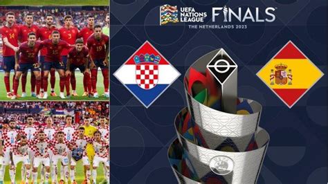 Jam Tayang Final Uefa Nations League Kroasia Vs Spanyol Ambisi Modric