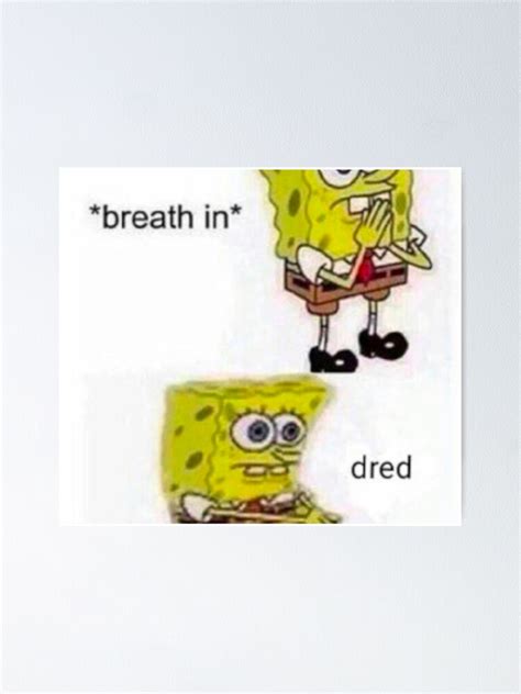 Spongebob Breath In Meme Poster For Sale By Pjbaratix Redbubble