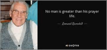 Leonard Ravenhill Quote No Man Is Greater Than His Prayer Life