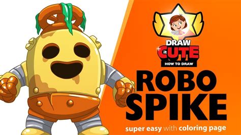 Brawl stars coloring pages | print and color.com. How to draw Robo Spike | Brawl Stars super easy drawing ...
