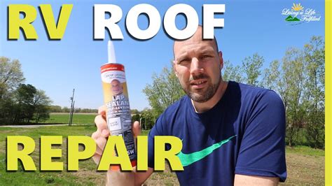 Leaky Rv Roof Repair Quick And Easy Instructions Youtube