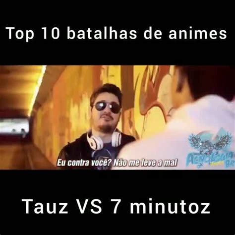 Top Batalhas De Animes Contra Tauz Vs Minutoz Ifunny Brazil