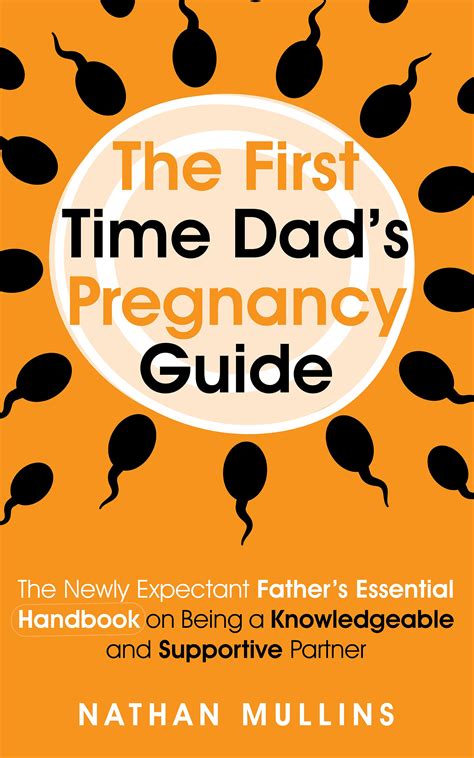 The First Time Dads Pregnancy Guide The Newly Expectant Fathers