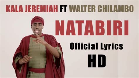 Kala Jeremiah Ft Walter Chilambo Natabiri Official Lyrics Youtube