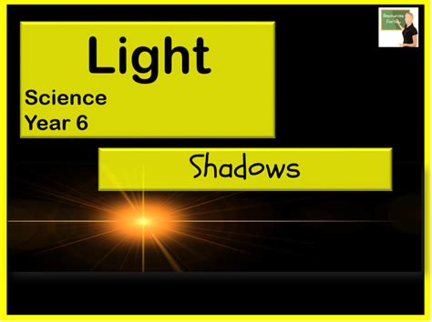 Science Light How Shadows Are Formed Year 6 Teaching Resources
