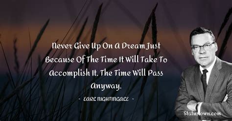 Never Give Up On A Dream Just Because Of The Time It Will Take To