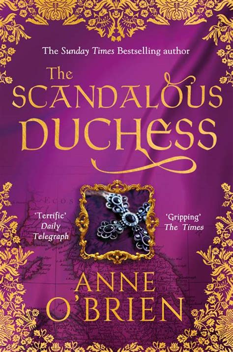The Scandalous Duchess Anne O Brien International Writer Of