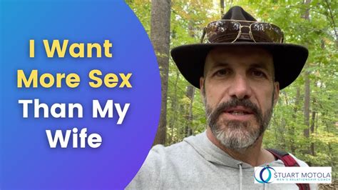I Want More Sex Than My Wife Youtube